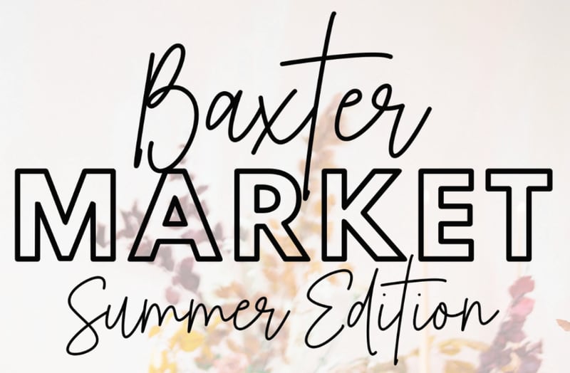 Following the success of the Fall Market, Baxter is back with a Summer Market from 11 a.m. to 2 p.m. June 15.